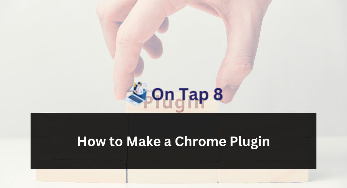 How to Make a Chrome Plugin